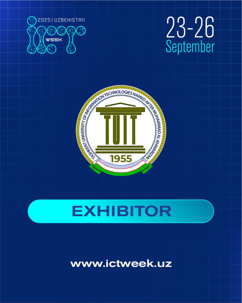 Toshkent Axborot Texnologiyalari Universiteti ICT Week Uzbekistan 2025 da o‘z yutuqlarini namoyish etadi