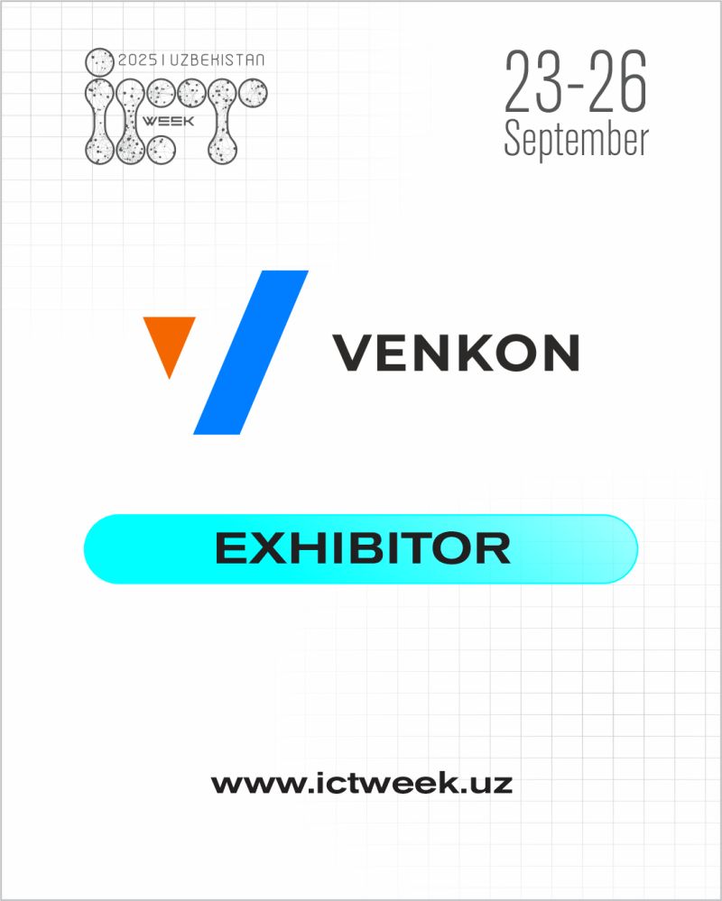 🚀 Venkon Group — ICT Week Uzbekistan 2025 ishtirokchisi!