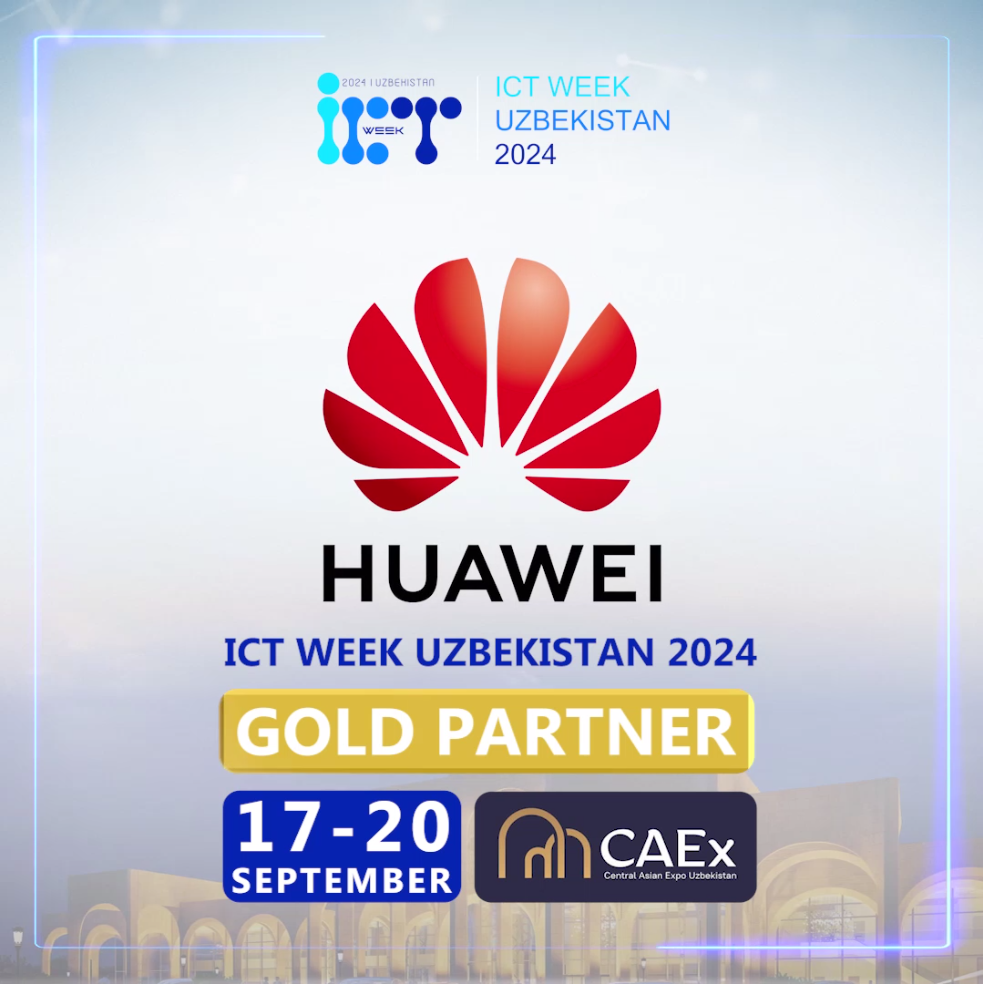 КОМПАНИЯ HUAWEI — GOLD ПАРТНЁР ICTWEEK UZBEKISTAN 2024