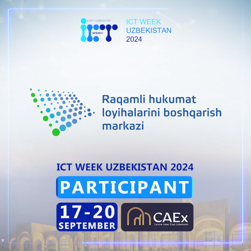 Tanishing! ICT WEEK UZBEKISTAN — 2024 haftaligining navbatdagi ishtirokchisi — Raqamli hukumat loyihalarini boshqarish markazi  