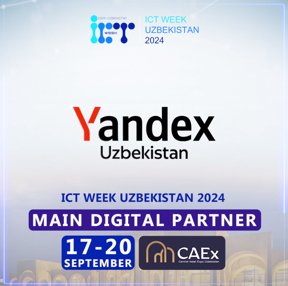 Yandex Uzbekistan ICT WEEK UZBEKISTAN ning asosiy hamkorlaridan biriga aylandi