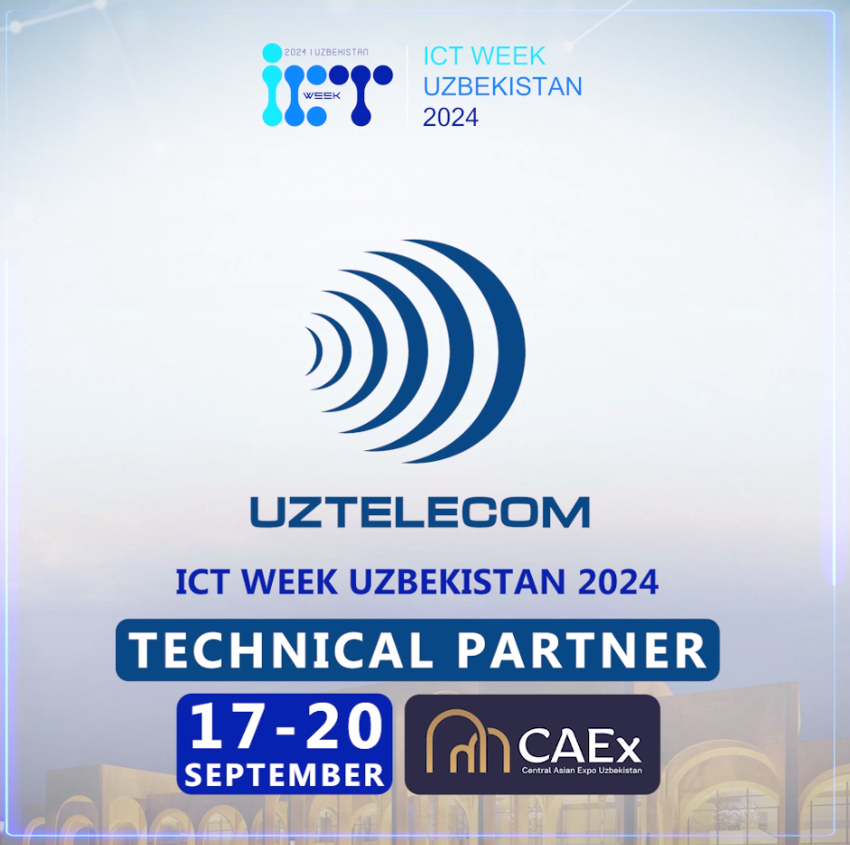 UZTELECOM is a technical partner of ICT WEEK UZBEKISTAN 2024